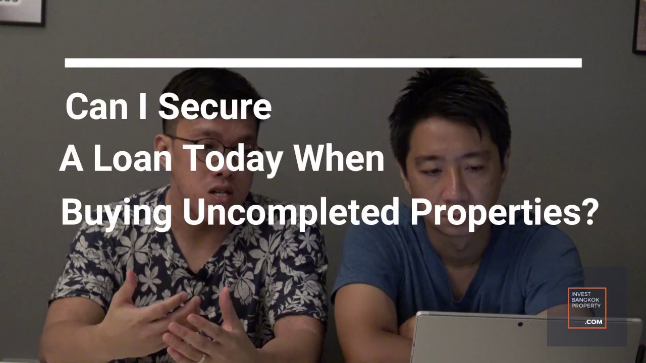 Can I Secure A Loan Today When Buying Uncompleted Properties?