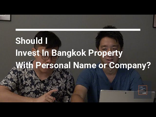 Should I Invest In Bangkok Property With Personal Name or Company?