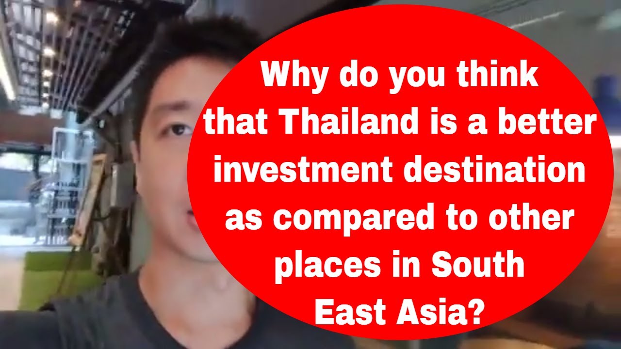 Why Thailand Is A Better Investment Destination Compared To Others in S.E.A