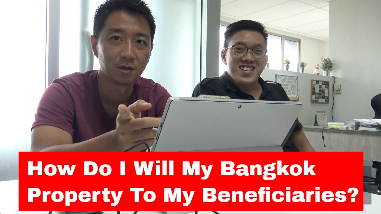 How Do I Will My Bangkok Property To My Beneficiaries?