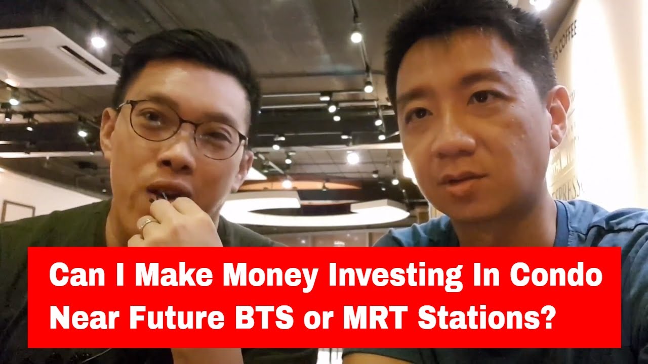 Can I Make Money Investing In Condo Near Future BTS or MRT Stations? | Ask Us Anything EP 23